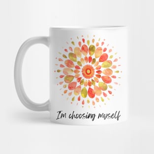 I'm choosing myself mandala design Mug